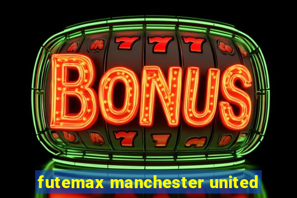 futemax manchester united